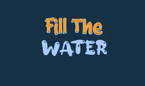 Fill The Water